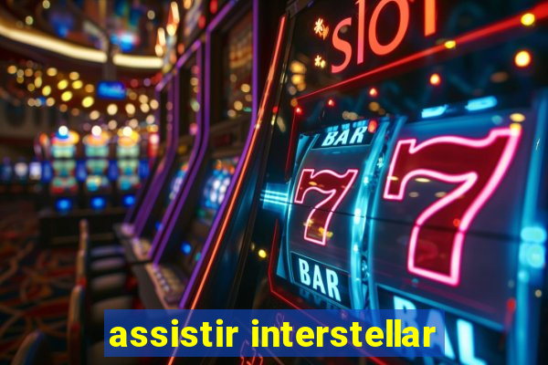 assistir interstellar